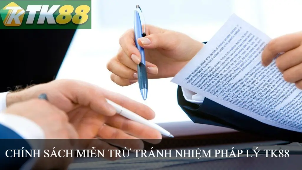 CHÍNH SÁCH MIỄN TRỪ TRÁCH NHIỆM PHÁP LÝ TK88